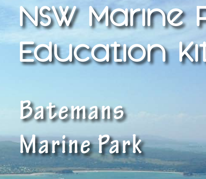 Batemans Marine Park Education Kit